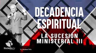 Embedded thumbnail for La Sucesión ministerial 3 - Abraham Peña - Decadencia Espiritual