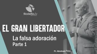 Embedded thumbnail for La falsa adoración 1 - Abraham Peña - El gran libertador