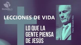 Embedded thumbnail for Lo que la gente piensa de Jesús - Abraham Peña - Lecciones de vida