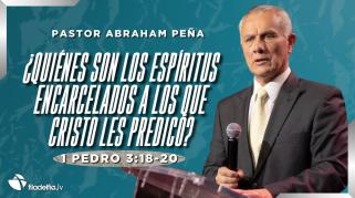 Embedded thumbnail for ¿Quiénes son los espíritus encarcelados a los que Cristo les predicó? - Abraham Peña