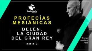 Embedded thumbnail for Belen la ciudad del gran Rey 2 - Abraham Peña  - Profecías Mesiánicas