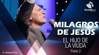 Embedded thumbnail for El hijo de la viuda 2 - Abraham Peña - Milagros de Jesús