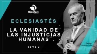 Embedded thumbnail for La vanidad de las injusticias humanas 2 - Abraham Peña - Eclesiastés