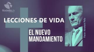 Embedded thumbnail for El nuevo Mandamiento - Abraham Peña - Lecciones de vida