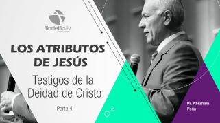 Embedded thumbnail for Testigos de la Deidad de Cristo 4 - Abraham Peña - Los atributos de Jesús