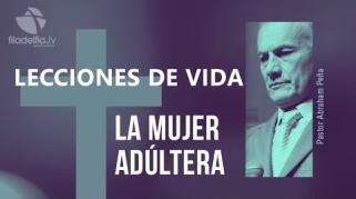 Embedded thumbnail for La mujer adúltera - Abraham Peña - Lecciones de vida