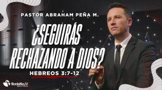 Embedded thumbnail for ¿Seguirás rechazando a Dios? - Abraham Peña M.