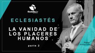 Embedded thumbnail for La vanidad de los placeres mundanos 2 - Abraham Peña - Eclesiastés