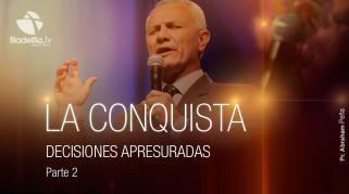 Embedded thumbnail for Decisiones apresuradas 2 - Abraham Peña - La conquista