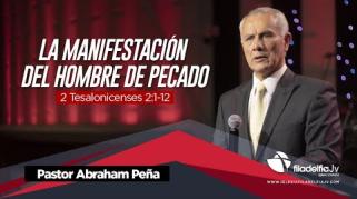 Embedded thumbnail for La manifestación del hombre de pecado - Abraham Peña - Profecías apocalípticas 