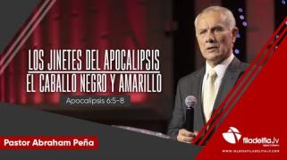 Embedded thumbnail for Los jinetes del Apocalipsis, El caballo negro y amarillo - Abraham Peña - Profecías apocalípticas 