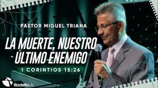 Embedded thumbnail for La muerte, nuestro último enemigo - Miguel Triana