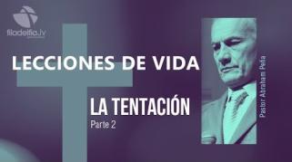 Embedded thumbnail for La tentación 2 - Abraham Peña - Lecciones de vida