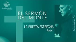 Embedded thumbnail for La puerta estrecha 1 - Abraham Peña - El sermón del monte