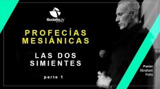 Embedded thumbnail for Las dos Simientes 1 - Abraham Peña  - Profecías Mesiánicas