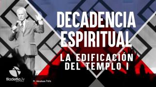 Embedded thumbnail for La edificación del templo 1 - Abraham Peña - Decadencia Espiritual