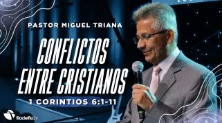 Embedded thumbnail for Conflictos entre cristianos - Miguel Triana