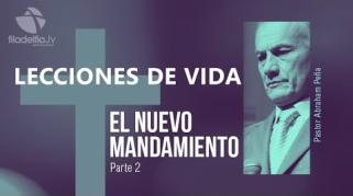 Embedded thumbnail for El nuevo mandamiento 2 - Abraham Peña - Lecciones de vida