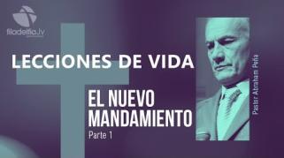 Embedded thumbnail for El nuevo mandamiento 1 - Abraham Peña - Lecciones de vida