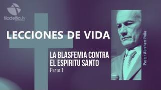 Embedded thumbnail for La blasfemia contra el Espíritu Santo 1 - Abraham Peña - Lecciones de vida