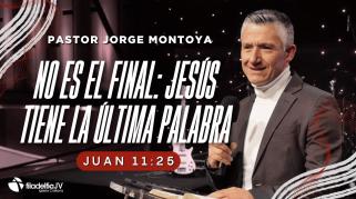 Embedded thumbnail for No es el final: Jesús tiene la última palabra - Jorge Montoya
