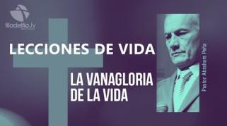 Embedded thumbnail for La vanagloria de la vida - Abraham Peña - Lecciones de vida