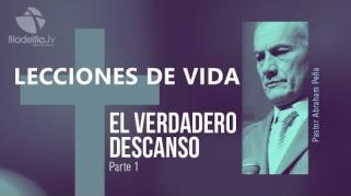 Embedded thumbnail for El verdadero descanso 1 - Abraham Peña - Lecciones de vida