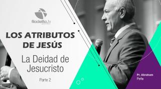 Embedded thumbnail for La Deidad de Jesucristo 2 - Abraham Peña - Los atributos de Jesús