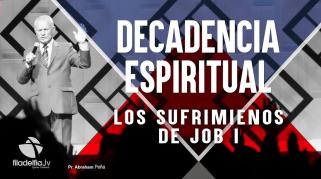 Embedded thumbnail for Los sufrimientos de Job 1 - Abraham Peña - Decadencia Espiritual